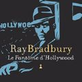 Ray Bradbury - "Le fantôme d'Hollywood"