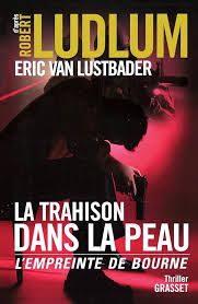 La trahison dans la peau - L'empreinte de Bourne de Eric Van Lustbader