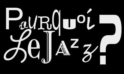 Pourquoi le jazz ?