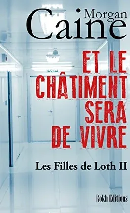 Et le châtiment sera de vivre - de Morgane Caine