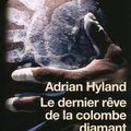 Le dernier rêve de la colombe diamant d'Adrian Hyland