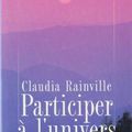 Participer à l'univers ou de l'autoguérison à l'léveil de la conscience, Claudia Rainville