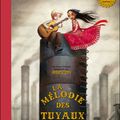 La Mélodie des tuyaux, écrit et illustré par Benjamin Lacombe, lu par Olivia Ruiz