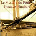 Le mystère du pont Gustave-Flaubert - Pierre Thiry