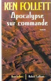 Apocalypse sur commande de Ken Follett