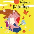 Ma maman papillOn