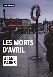 Les morts d'Avril de Alan Parks