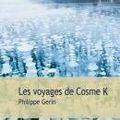 Les voyages de Cosme K, Philippe Gérin