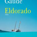 "Eldorado" de Laurent Gaudé