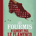 Les fourmis n'aiment pas le flamenco, d'Auguste Derrière