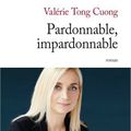 Valérie Tong Cuong "Pardonnable, Impardonnable"