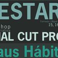 Workshop Restart/Maus Hábitos | NOVAS DATAS | FINAL CUT PRO 6 | 1ª Edição 15, 16 e 17 Maio