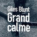 "Grand calme" de Giles Blunt