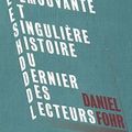 L'émouvante et singulière histoire du dernier des lecteurs. Daniel Fohr Éditions Slatkine & Cie
