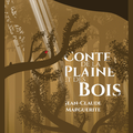"Conte de la plaine et des bois" de Jean-Claude Marguerite