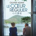 Concours le coeur régulier : des livres d'Olivier Adam et des places de cinéma à gagner