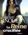 Gilbert Sinoué, "La Reine crucifiée"