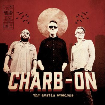 "The Austin Sessions (EP)" de Charb-On : à l’assaut du Blues Rock et de la musique du bayou…