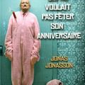 JONASSON, Jonas : Le vieux qui ne voulait pas fêter son anniversaire