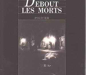 " DEBOUT LES MORTS" 