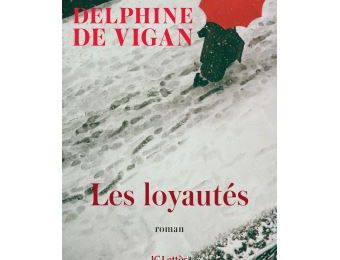 LES LOYAUTES de Delphine de VIGAN 