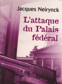 l'attaque du palais fédéral de jacques neirynck