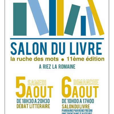 Salon " la ruche des mots " 2023 : samedi 5 Août 18h30 à 20h30 Débat littéraire et Dimanche 6 Août 10h00 à 17h00 30 auteurs