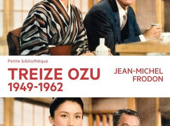 "Treize Ozu" de Jean-Michel Frodon : hommage à l’impermanence