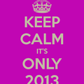 Tagger je suis : Keep calm, it's only 2013
