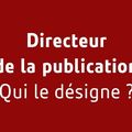 QUI EST DIRECTEUR DE LA PUBLICATION ? 