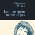 Les mots qu'on ne me dit pas de Véronique Poulain