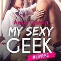 Mon avis sur "My Sexy Geek #Lovers" de Anna Garcia