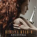 La saga Rebecca Kean, T.4 " Ancestral ", Cassandra O'Donnell