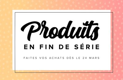 Information importante, Voici la Promotion des produits de fin de série du Catalogue Annuel 2020-2021