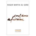 Confidence africaine, Roger Martin du Gard