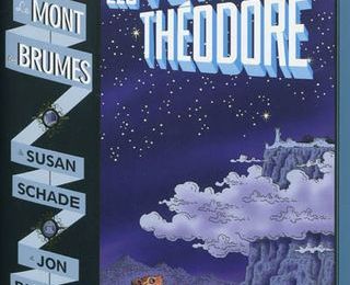 Le Mont des Brumes - Livre 1 : Les Voyages de Théodore ~ Susan Schade & Jon Buller