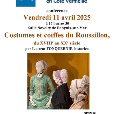 Conférence du vendredi 11 avril 2025 : Costumes et coiffes du Roussillon  Du XVIIe au XXe siècle  par Laurent Fonquernie, historien