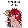 Opération latex