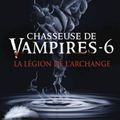 Chasseuse de Vampires, Tome 6 : La Légion de l'Archange - Nalini Singh