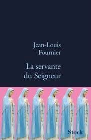 La Servante du seigneur . De Jean-Louis Fournier