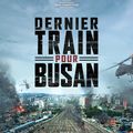 DERNIER TRAIN POUR BUSAN - de Yeon Sang-ho