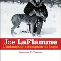 Joe LaFlamme : L’indomptable dompteur de chiens par Suzanne F. Charron