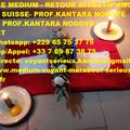 VOYANCE MEDIUM - RETOUR AFFECTIF AMOUR PERDU - SUISSE- PROF.KANTARA NOGOYE