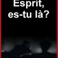 "Esprit, es-tu là ?" de Sonia Agudo