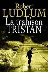 La trahison Tristan de Robert Ludlum