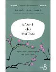 [Livre] L'art du haïku : pour une philosophie de l'instant/Collectif