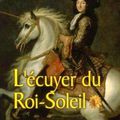 L'écuyer du Roi-Soleil