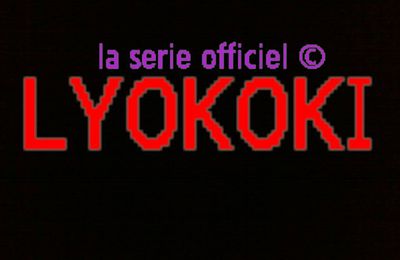 la série officiel de lyokoflor c'est LYOKOKI 