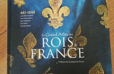 Le grand Atlas des rois de France : un beau livre royal!!