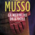 le murmure de l'ogre, de Valentin Musso, le frere de ...